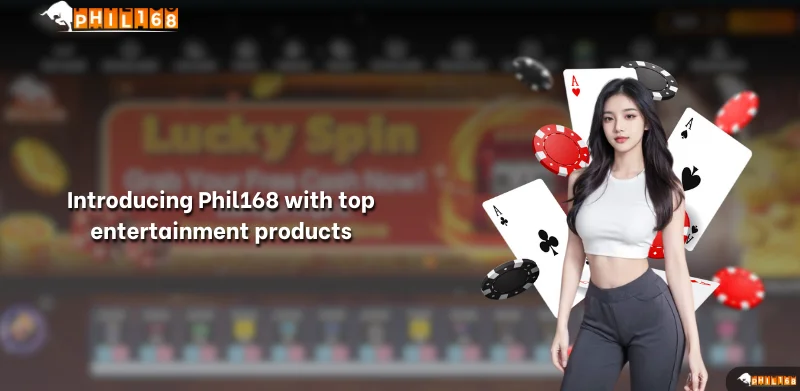 Introducing Phil168 with top entertainment products