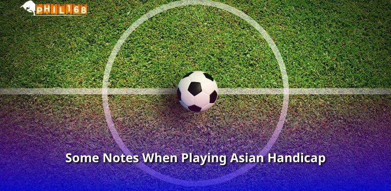 Some Notes When Playing Asian Handicap