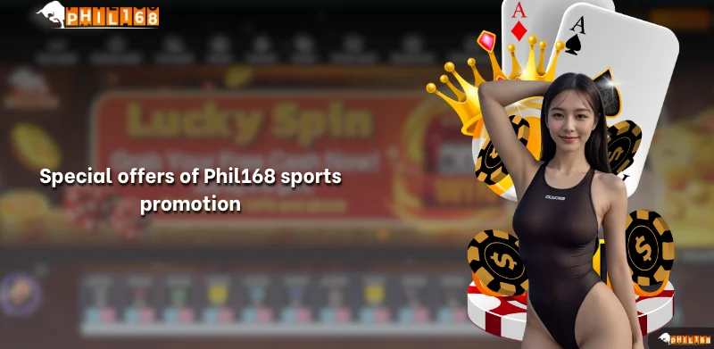 Special offers of Phil168 sports promotion