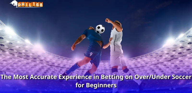 The Most Accurate Experience in Betting on Over/Under Soccer for Beginners