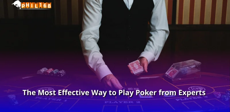 The Most Effective Way to Play Poker from Experts 